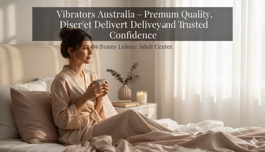 Vibrators Australia – Premium Quality, Discreet Delivery and Trusted Confidence